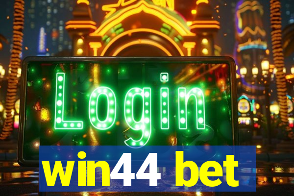 win44 bet